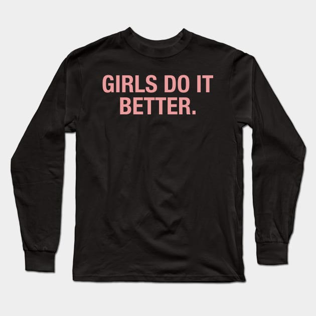 Girls Do It Better. Long Sleeve T-Shirt by CityNoir
